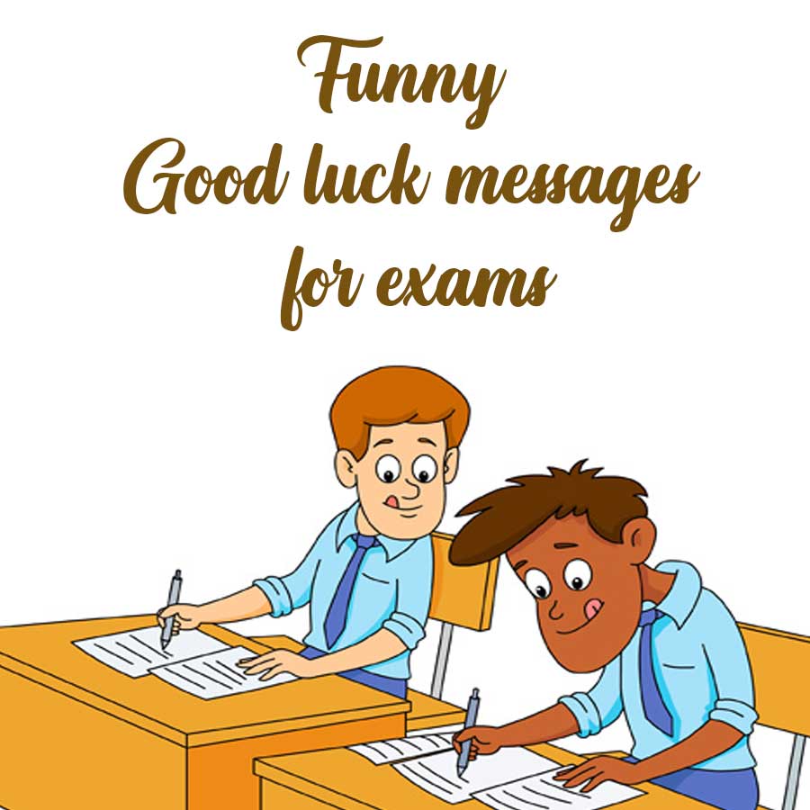 100+ Funny Good luck Messages for exams – Wishes