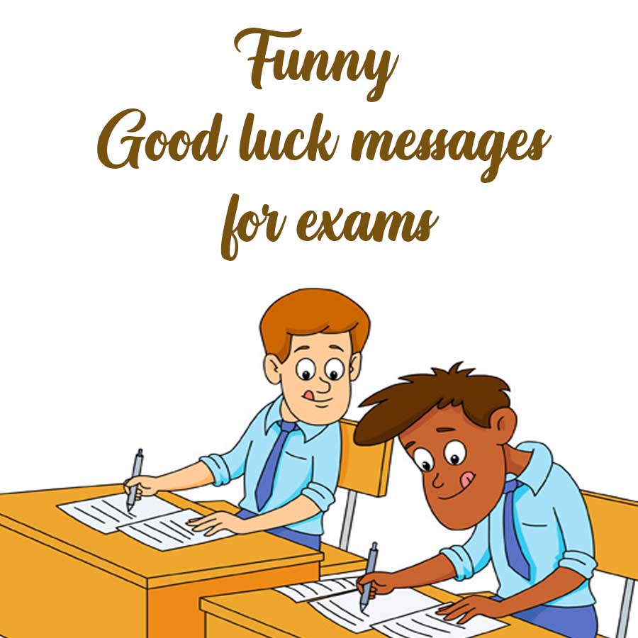 100+ Funny Good luck Messages for exams Wishes