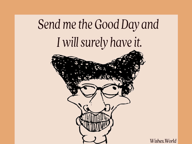 30 Best Funny Response To Have A Good Day Wishes